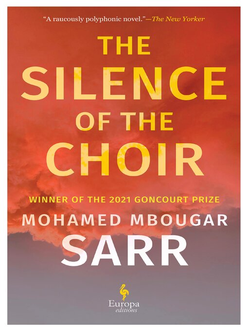 Title details for The Silence of the Choir by Mohamed Mbougar Sarr - Available